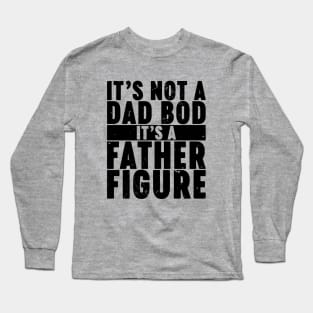 It's Not A Dad Bod It's A Father Figure Vintage Retro Long Sleeve T-Shirt